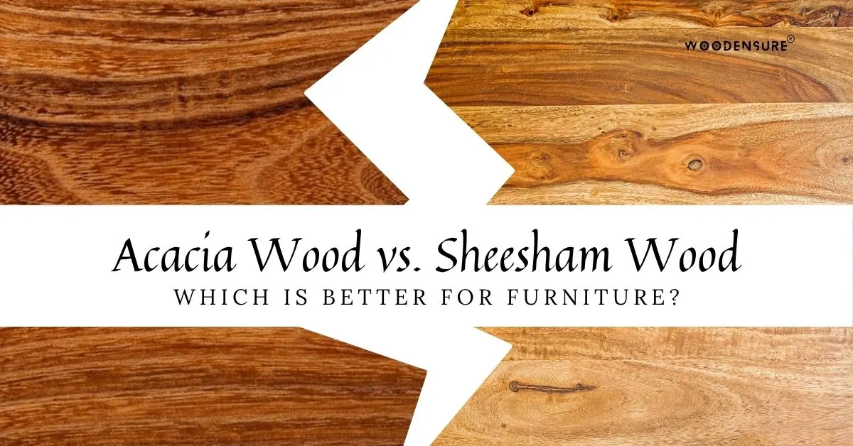 Acacia vs. Sheesham Wood: Which Is Better for ..