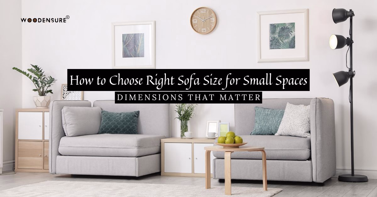 How to Choose Right Sofa Size for Small Spaces: Dimensions That Matter
