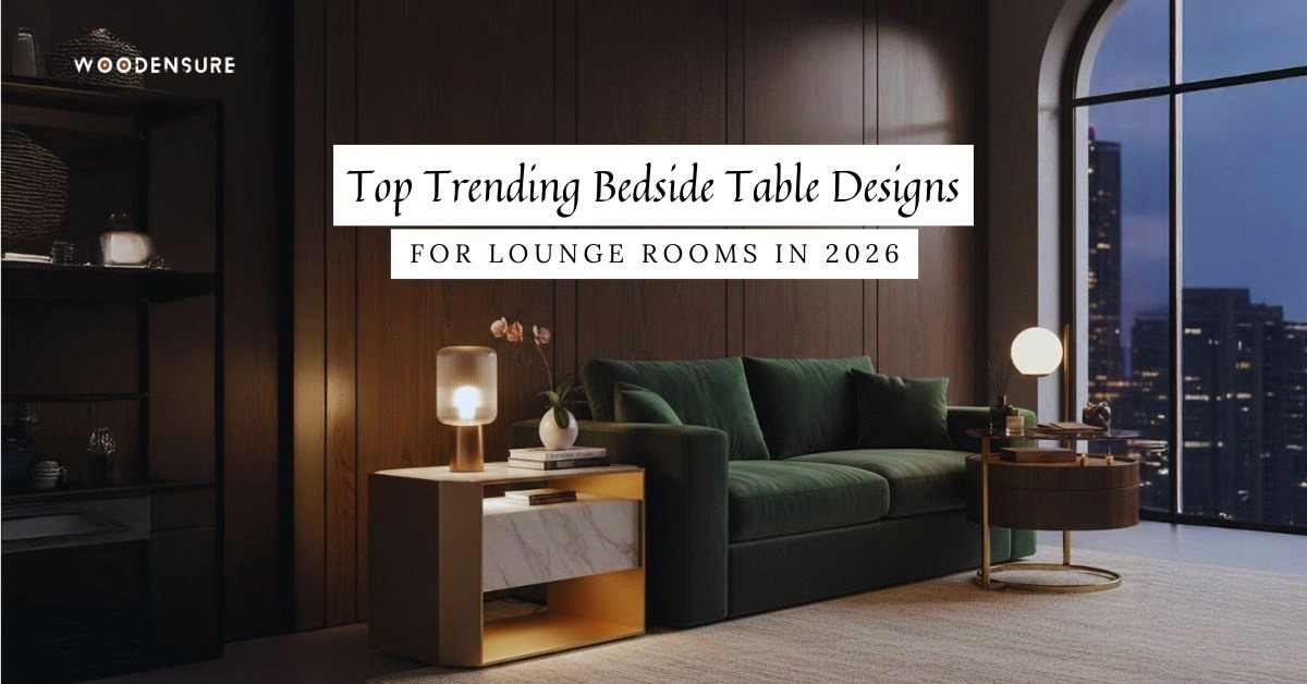 Top Trending Bedside Table Designs for Lounge Rooms in 2026