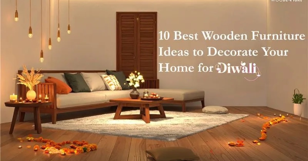 10 Best Wooden Furniture Ideas to Decorate Your Home for Diwali